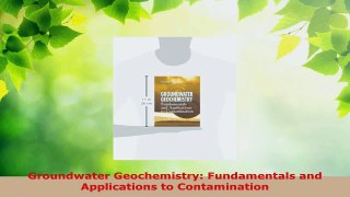 PDF Download  Groundwater Geochemistry Fundamentals and Applications to Contamination PDF Full Ebook