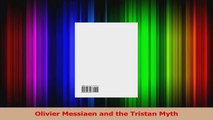 PDF Download  Olivier Messiaen and the Tristan Myth Read Full Ebook