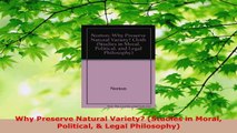PDF Download  Why Preserve Natural Variety Studies in Moral Political  Legal Philosophy PDF Online