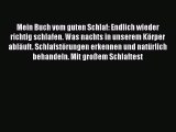 Mein Buch vom guten Schlaf: Endlich wieder richtig schlafen. Was nachts in unserem Körper abläuft.