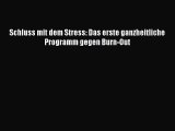 Schluss mit dem Stress: Das erste ganzheitliche Programm gegen Burn-Out PDF Online
