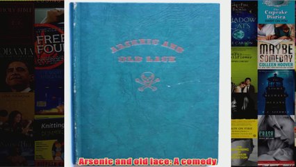 Arsenic and old lace A comedy