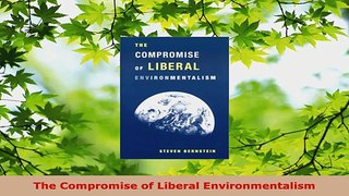 Read  The Compromise of Liberal Environmentalism Ebook Free