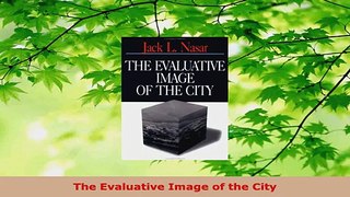 Read  The Evaluative Image of the City Ebook Free