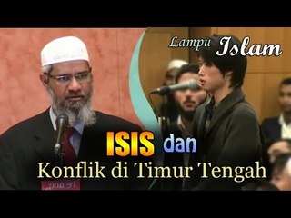 ISIS dan Konflik di Timur Tengah - Dr. Zakir Naik
