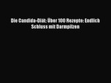 Die Candida-Diät: Über 100 Rezepte: Endlich Schluss mit Darmpilzen PDF Ebook herunterladen