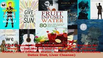 PDF Download  Fruit Infused Water 80 Vitamin Water Recipes for  Weight Loss Health and Detox Cleanse Download Online