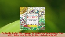 PDF Download  Portable Color Me Happy 70 Coloring Templates That Will Make You Smile A Zen Coloring PDF Online