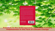 PDF Download  Freedom in the Anthropocene TwentiethCentury Helplessness in the Face of Climate Change PDF Online