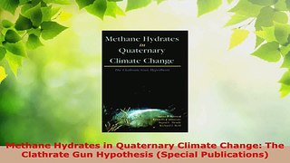 PDF Download  Methane Hydrates in Quaternary Climate Change The Clathrate Gun Hypothesis Special Read Online