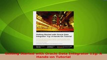 PDF Download  Getting Started with Oracle Data Integrator 11g A Handson Tutorial Read Full Ebook
