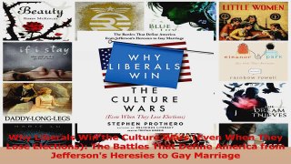 PDF Download  Why Liberals Win the Culture Wars Even When They Lose Elections The Battles That Define Read Online