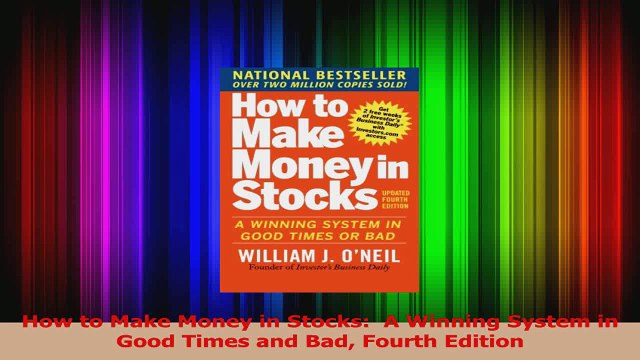 PDF Download How to Make Money in Stocks A Winning System in Good Times and Bad Fourth Edition Read Online