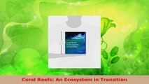 PDF Download  Coral Reefs An Ecosystem in Transition Download Online