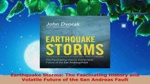 PDF Download  Earthquake Storms The Fascinating History and Volatile Future of the San Andreas Fault Download Full Ebook