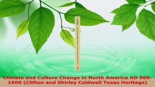 PDF Download  Climate and Culture Change in North America AD 9001600 Clifton and Shirley Caldwell PDF Full Ebook