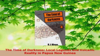 PDF Download  The Time of Darkness Local Legends and Volcanic Reality in Papua New Guinea PDF Online