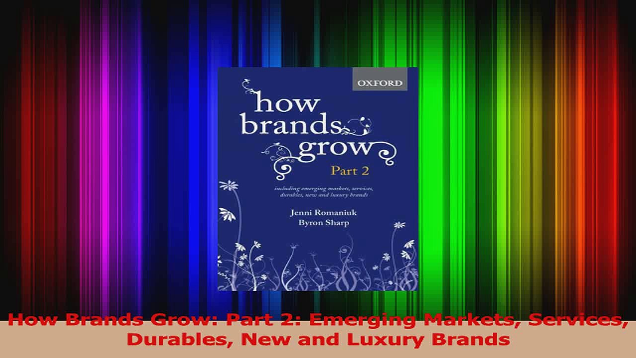 PDF Download  How Brands Grow Part 2 Emerging Markets Services Durables New and Luxury Brands Read Full Ebook
