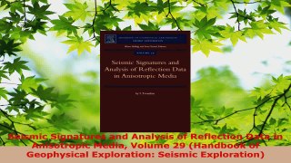 Read  Seismic Signatures and Analysis of Reflection Data in Anisotropic Media Volume 29 PDF Online