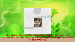 Read  The Great Kanto Earthquake and the Chimera of National Reconstruction in Japan PDF Online