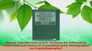 PDF Download  Defect and Microstructure Analysis by Diffraction International Union of Crystallography PDF Online