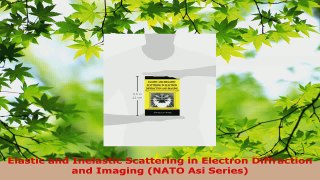 PDF Download  Elastic and Inelastic Scattering in Electron Diffraction and Imaging NATO Asi Series Download Full Ebook