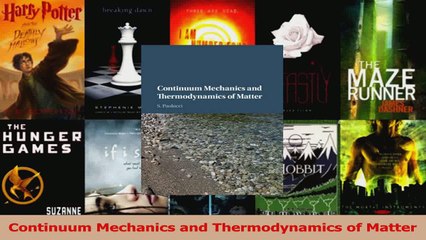 PDF Download  Continuum Mechanics and Thermodynamics of Matter Read Full Ebook