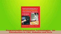 PDF Download  Programmable Automation Technologies  An Introduction to CNC Robotics and PLCs Download Online