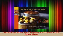 PDF Download  Beyond the Great Wall Recipes and Travels in the Other China Read Online