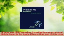Read  iPhone and iOS Forensics Investigation Analysis and Mobile Security for Apple iPhone iPad PDF Online