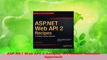 Read  ASPNET Web API 2 Recipes A ProblemSolution Approach Ebook Free