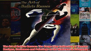 The Art of Ballets Russes The Serge Lifar Collection of Theater Designs Costumes and