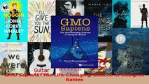 PDF Download  GMO Sapiens The LifeChanging Science of Designer Babies Read Online