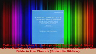 PDF Download  Catholic Principles for interpreting Scripture A Study of the Pontifical Commissions The Read Online