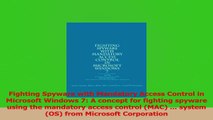 PDF Download  Fighting Spyware with Mandatory Access Control in Microsoft Windows 7 A concept for Download Online