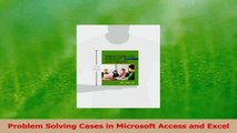 PDF Download  Problem Solving Cases in Microsoft Access and Excel PDF Online