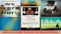 PDF Download  Dios Y El Mundo Las Opiniones De Benedicto XVI Sobre Los Grandes Temas De Hoy Spanish Read Online