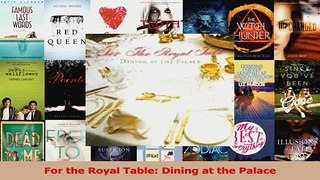 PDF Download  For the Royal Table Dining at the Palace PDF Online
