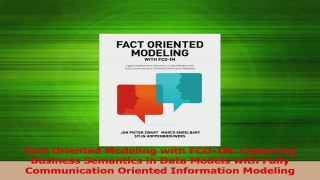 PDF Download  Fact Oriented Modeling with FCOIM Capturing Business Semantics in Data Models with Fully Download Full Ebook