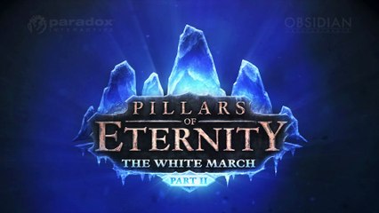 Pillars of Eternity - The White March Part 2 Release Trailer