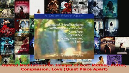PDF Download  Guided Meditations on Images of God Mother Potter Compassion Love Quiet Place Apart Read Online