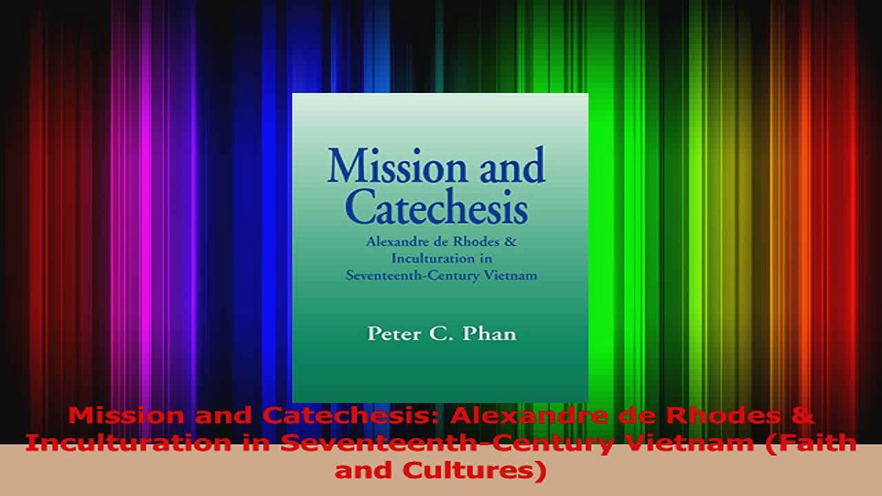 PDF Download  Mission and Catechesis Alexandre de Rhodes  Inculturation in SeventeenthCentury Vietnam PDF Full Ebook
