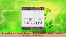 Read  Crossing Borders Hebrew Manuscripts as a Meetingplace of Cultures EBooks Online