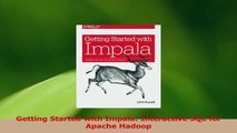 PDF Download  Getting Started with Impala Interactive SQL for Apache Hadoop PDF Online