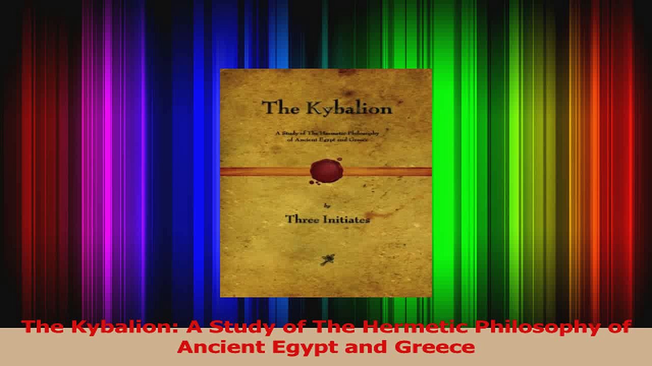 PDF Download  The Kybalion A Study of The Hermetic Philosophy of Ancient Egypt and Greece PDF Online