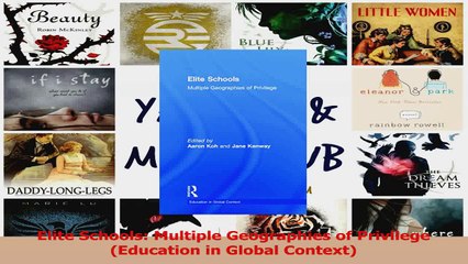 PDF Download  Elite Schools Multiple Geographies of Privilege Education in Global Context Download Full Ebook