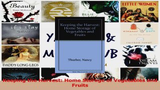 PDF Download  Keeping the Harvest Home Storage of Vegetables and Fruits PDF Full Ebook