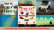 PDF Download  Fruit the Ripe Pick Fruit Selection Made Easy Read Full Ebook
