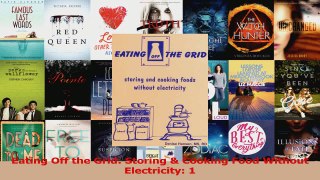 PDF Download  Eating Off the Grid Storing  Cooking Food Without Electricity 1 Download Online