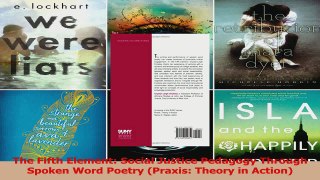 PDF Download  The Fifth Element Social Justice Pedagogy Through Spoken Word Poetry Praxis Theory in Download Online